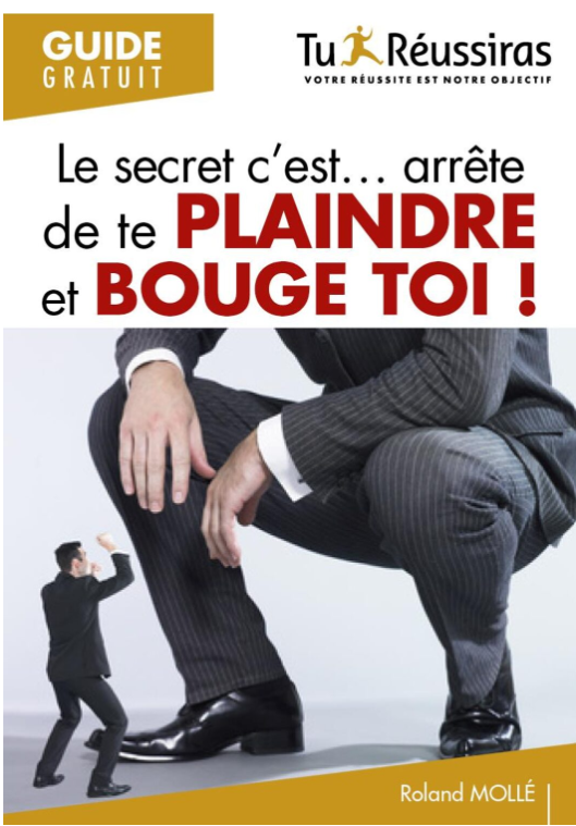 Le Secret  C’est…Arrête de te plaindre et bouge-toi…